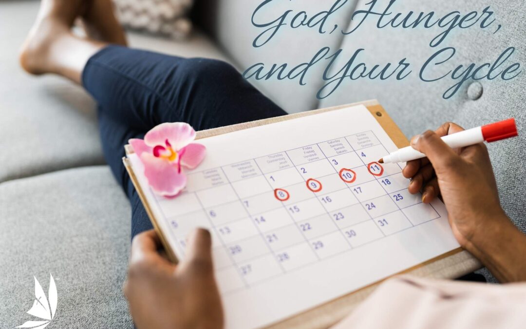 God, Hunger, and Your Cycle