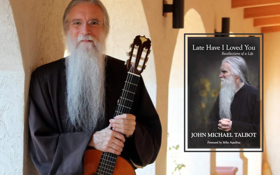 Late Have I Loved You with John Michael Talbot