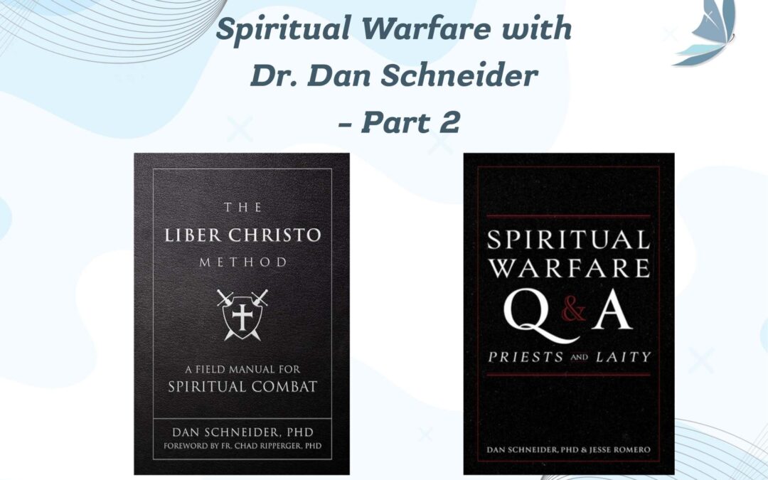 Spiritual Warfare with Dr. Dan Schneider – Part 2